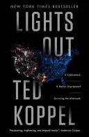 Lights Out: Cyberatak: Naród nieprzygotowany: Przetrwać następstwa - Lights Out: A Cyberattack: A Nation Unprepared: Surviving the Aftermath