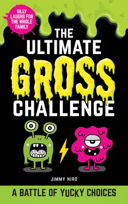Ostateczne obrzydliwe wyzwanie: Bitwa paskudnych wyborów - The Ultimate Gross Challenge: A Battle of Yucky Choices