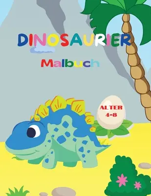 Dinosaurier-Malbuch: Fantastisches Dinosaurier-Malbuch for Jungen und Mdchen - Erstaunliche jurassische historische Tiere - Mein erstes - Dinosaurier-Malbuch: Fantastisches Dinosaurier-Malbuch fr Jungen und Mdchen - Erstaunliche jurassische prhistorische Tiere - Mein erstes