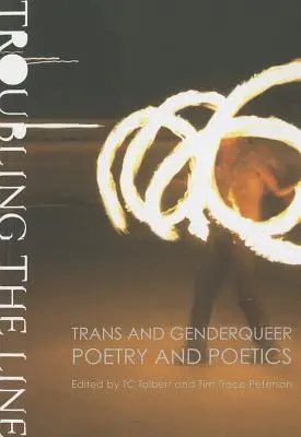 Troubling the Line: Poezja i poetyka trans i genderqueer - Troubling the Line: Trans and Genderqueer Poetry and Poetics