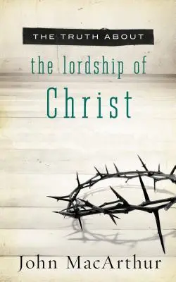 Prawda o panowaniu Chrystusa - The Truth about the Lordship of Christ