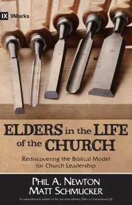 Starsi w życiu Kościoła: Odkrywanie biblijnego modelu przywództwa w Kościele - Elders in the Life of the Church: Rediscovering the Biblical Model for Church Leadership