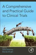 Kompleksowy i praktyczny przewodnik po badaniach klinicznych - A Comprehensive and Practical Guide to Clinical Trials