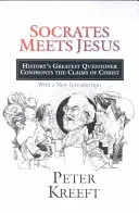 Sokrates spotyka Jezusa: Największy wątpiący w historii konfrontuje się z twierdzeniami Chrystusa - Socrates Meets Jesus: History's Greatest Questioner Confronts the Claims of Christ