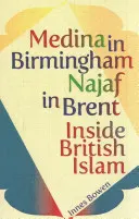 Medyna w Birmingham, Najaf w Brent: wewnątrz brytyjskiego islamu - Medina in Birmingham, Najaf in Brent: Inside British Islam