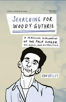 W poszukiwaniu Woody'ego Guthriego: Osobista eksploracja piosenkarza ludowego, jego muzyki i polityki - Searching for Woody Guthrie: A Personal Exploration of the Folk Singer, His Music, and His Politics