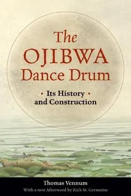 Bęben taneczny Ojibwa: jego historia i budowa - The Ojibwa Dance Drum: Its History and Contruction