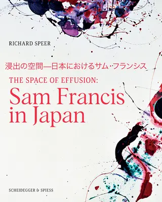 The Space of Effusion: Sam Francis w Japonii - The Space of Effusion: Sam Francis in Japan