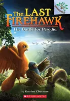 Bitwa o Perodię: Księga Oddziałów (Ostatni Firehawk #6), 6 - The Battle for Perodia: A Branches Book (the Last Firehawk #6), 6