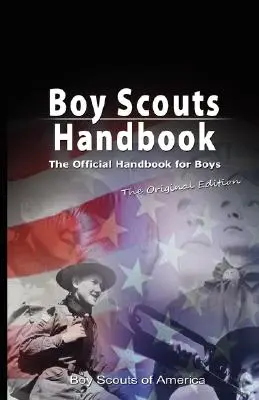 Podręcznik skautów: Oficjalny podręcznik dla chłopców, wydanie oryginalne - Boy Scouts Handbook: The Official Handbook for Boys, the Original Edition