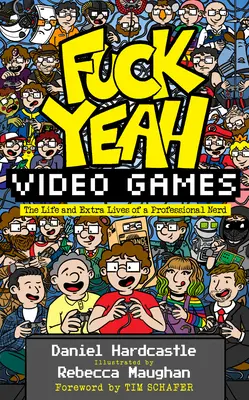 Fuck Yeah, Video Games: Życie i dodatkowe życie profesjonalnego nerda - Fuck Yeah, Video Games: The Life and Extra Lives of a Professional Nerd