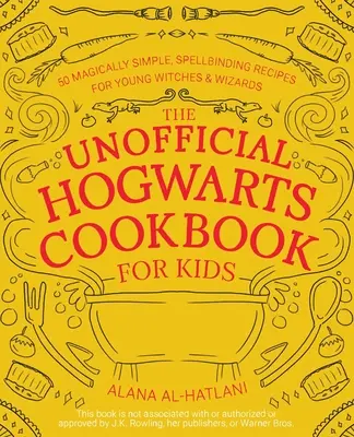 Nieoficjalna książka kucharska Hogwartu dla dzieci: 50 magicznie prostych, czarujących przepisów dla młodych czarownic i czarodziejów - The Unofficial Hogwarts Cookbook for Kids: 50 Magically Simple, Spellbinding Recipes for Young Witches and Wizards