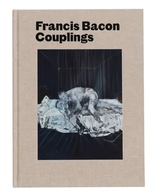 Francis Bacon: Pary - Francis Bacon: Couplings