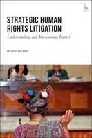 Strategiczne spory sądowe dotyczące praw człowieka: Zrozumienie i maksymalizacja wpływu - Strategic Human Rights Litigation: Understanding and Maximising Impact