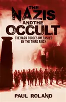 Naziści i okultyzm - poszukiwanie nadprzyrodzonych mocy przez Trzecią Rzeszę - Nazis and the Occult - The Third Reich's Search for Supernatural Powers