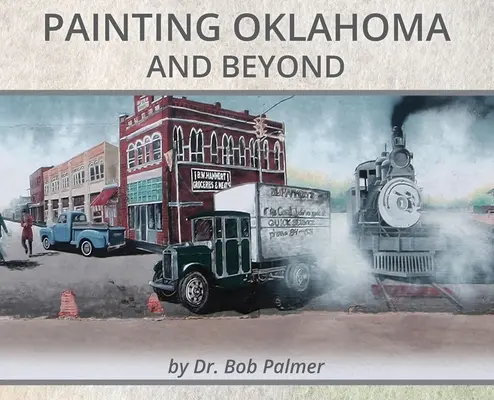 Malowanie Oklahomy i nie tylko: Murale dr Boba Palmera - Painting Oklahoma and Beyond: Murals by Dr. Bob Palmer