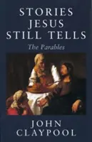 Historie, które Jezus wciąż opowiada: Przypowieści - Stories Jesus Still Tells: The Parables