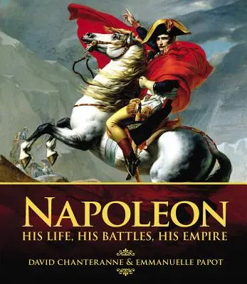 Napoleon: jego życie, jego bitwy, jego imperium - Napoleon: His Life, His Battles, His Empire