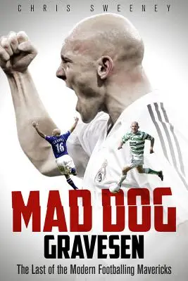 Mad Dog Gravesen: Ostatni z nowoczesnych piłkarskich Mavericków - Mad Dog Gravesen: The Last of the Modern Footballing Mavericks