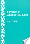 Elementarz kościelnej łaciny - A Primer of Ecclesiastical Latin