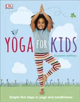 Joga dla dzieci - proste pierwsze kroki w jodze i uważności - Yoga For Kids - Simple First Steps in Yoga and Mindfulness