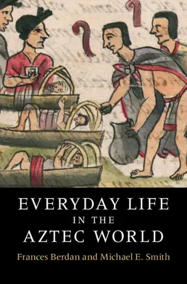 Życie codzienne w świecie Azteków - Everyday Life in the Aztec World