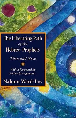 Wyzwalająca ścieżka hebrajskich proroków: Wtedy i teraz - The Liberating Path of the Hebrew Prophets: Then and Now