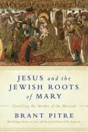 Jezus i żydowskie korzenie Maryi: Odsłaniając Matkę Mesjasza - Jesus and the Jewish Roots of Mary: Unveiling the Mother of the Messiah