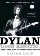 Dylan Goes Electric! Newport, Seeger, Dylan i noc, która podzieliła lata sześćdziesiąte - Dylan Goes Electric!: Newport, Seeger, Dylan, and the Night That Split the Sixties