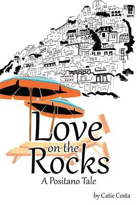 Miłość na skałach: Opowieść z Positano - Love on the Rocks: A Positano Tale