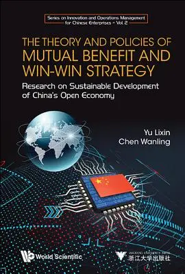 Teoria i polityka wzajemnych korzyści i strategii win-win, The: Badania nad zrównoważonym rozwojem chińskiej gospodarki otwartej - Theory and Policies of Mutual Benefit and Win-Win Strategy, The: Research on Sustainable Development of China's Open Economy