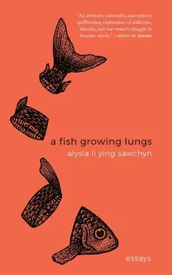 Rybie rosną płuca: eseje - A Fish Growing Lungs: essays