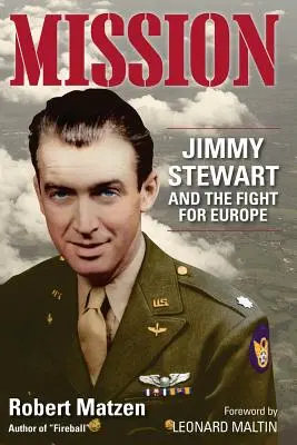 Misja: Jimmy Stewart i walka o Europę - Mission: Jimmy Stewart and the Fight for Europe