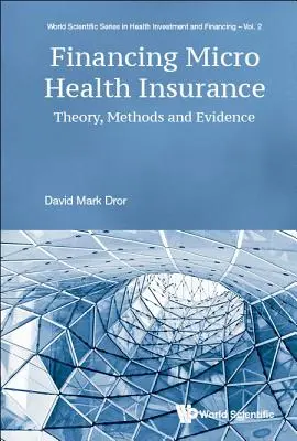 Finansowanie mikroubezpieczeń zdrowotnych: Teoria, metody i dowody - Financing Micro Health Insurance: Theory, Methods and Evidence