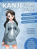 Kanji od zera! 1: Sprawdzone techniki opanowania kanji używane przez uczniów na całym świecie. - Kanji From Zero! 1: Proven Techniques to Master Kanji Used by Students All Over the World.