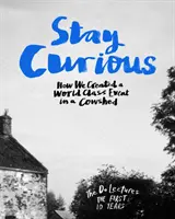 Stay Curious - Jak stworzyliśmy światowej klasy wydarzenie w oborze - Stay Curious - How We Created a World Class Event in a Cowshed