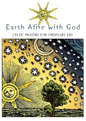 Ziemia rozpalona Bogiem: Celtyckie modlitwy dla zwykłego życia - Earth Afire with God: Celtic Prayers for Ordinary Life