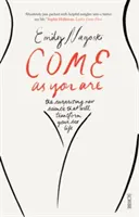 Come as You Are - bestsellerowy przewodnik po nowej nauce, która odmieni twoje życie seksualne - Come as You Are - the bestselling guide to the new science that will transform your sex life