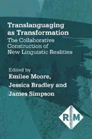 Translanguaging jako transformacja: Wspólne tworzenie nowej rzeczywistości językowej - Translanguaging as Transformation: The Collaborative Construction of New Linguistic Realities