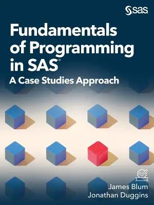 Podstawy programowania w SAS: Podejście oparte na studiach przypadków - Fundamentals of Programming in SAS: A Case Studies Approach