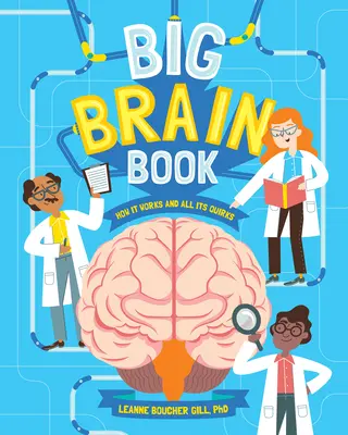 Wielka księga mózgu: Jak to działa i wszystkie jego dziwactwa - Big Brain Book: How It Works and All Its Quirks