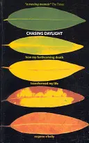 Chasing Daylight. Jak moja nadchodząca śmierć zmieniła moje życie (wydanie brytyjskie) - Chasing Daylight. How My Forthcoming Death Transformed My Life (UK Edition)