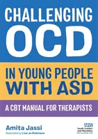 Wyzwanie Ocd u młodych ludzi z Asd: Podręcznik CBT dla terapeutów - Challenging Ocd in Young People with Asd: A CBT Manual for Therapists