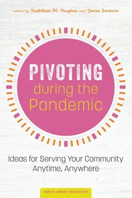 Pivoting podczas pandemii: pomysły na służenie społeczności w dowolnym miejscu i czasie - Pivoting during the Pandemic: Ideas for Serving Your Community Anytime, Anywhere