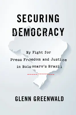 Securing Democracy: Moja walka o wolność prasy i sprawiedliwość w Brazylii Bolsonaro - Securing Democracy: My Fight for Press Freedom and Justice in Bolsonaro's Brazil