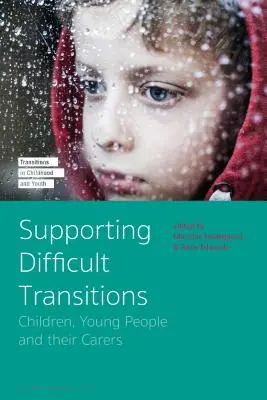Wspieranie trudnych zmian: Dzieci, młodzież i ich opiekunowie - Supporting Difficult Transitions: Children, Young People and Their Carers