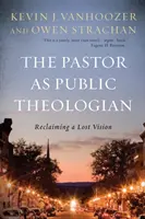 Pastor jako teolog publiczny: Odzyskiwanie utraconej wizji - The Pastor as Public Theologian: Reclaiming a Lost Vision