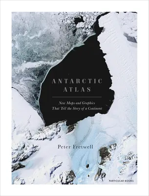 Atlas Antarktydy: Nowe mapy i grafiki opowiadające historię kontynentu - Antarctic Atlas: New Maps and Graphics That Tell the Story of a Continent