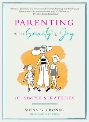 Rodzicielstwo z rozsądkiem i radością: 101 prostych strategii - Parenting with Sanity & Joy: 101 Simple Strategies