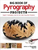 Wielka księga projektów pirograficznych: Eksperckie techniki i 23 ulubione projekty wszech czasów - Big Book of Pyrography Projects: Expert Techniques and 23 All-Time Favorite Projects